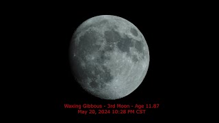 Waxing Gibbous Moon  Age 1187  May 20 2024 1028 PM CST 3rd Moon [upl. by Nysilla]