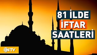 Ramazan Ayının İlk Günü 81 İlde İftar Saati  NTV [upl. by Annaeg]