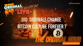 The Ordinal Hour Do Ordinals Change Bitcoin Ordinal Culture Forever [upl. by Adnorhs687]