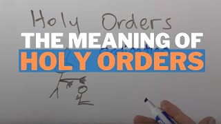 The Meaning of Holy Orders [upl. by Enimsay]