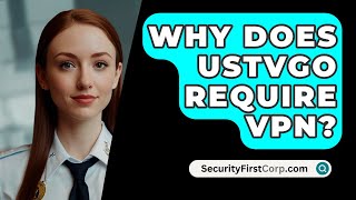 Why Does USTVGo Require VPN  SecurityFirstCorpcom [upl. by Taryn]