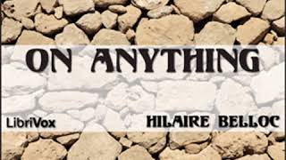 On Anything by Hilaire BELLOC read by Ray Clare Part 12  Full Audio Book [upl. by Wolpert]