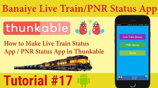 How to Make Live Train Status App  PNR Status App  Thunkable Tutorial 17 [upl. by Aznecniv]