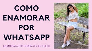 Cómo enamorarla por Whatsapp mensajes de texto que enamoran [upl. by Neelrahc]