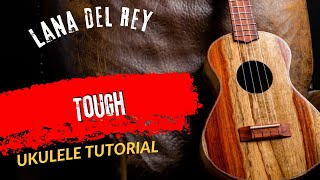 Ukulele Tutorial Lana Del Rey Tough [upl. by Nairehs288]