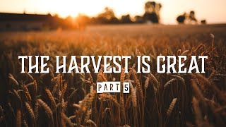 Sunday AM 2424 quotThe harvest is greatquot pt 5 [upl. by Jory]