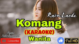 KOMANG  Raim Laode KARAOKE Nada Wanita  CDO [upl. by Hynda848]