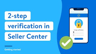 Walmart Marketplace Seller Academy 2 Step Verification in Seller Center [upl. by Yenalem]