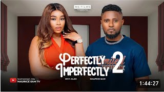 PERFECTLY IMPERFECT 2TRENDING NIGERIAN NOLLYWOOD MOVIE 2024 ONYII ALEX MAURICE SAM [upl. by Enelez]