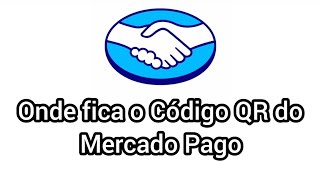 Onde fica o Código QR do Mercado Pago [upl. by Assert]