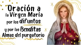 Oración a la Virgen María por los Difuntos y las Benditas Almas del Purgatorio [upl. by Sira]