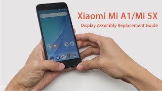 Xiaomi Mi A1Mi 5X Display Assembly Replacement Guide [upl. by Nyledam751]