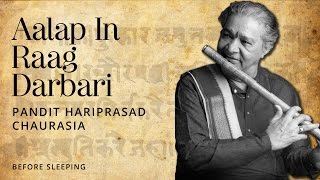 Before Sleeping  Aalap In Raag Darbari Devotional Mantra  Pandit Hariprasad Chaurasia [upl. by Odnaloy]