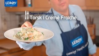 Torsk i Cremè Fraiche  Lerøy [upl. by Gardie]