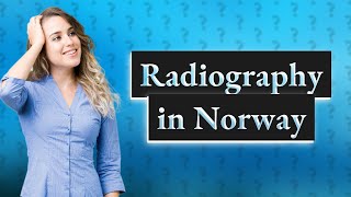 How to work as a Radiographer in Norway [upl. by Keli744]