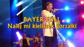 Bayer Full  Nalej mi kieliszek gorzałki Disco Hit Festival  Kobylnica 2012 [upl. by Ahcurb]