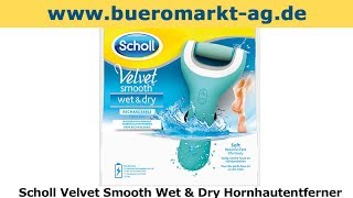 Scholl Velvet Smooth Wet amp Dry Hornhautentferner [upl. by Imuya]