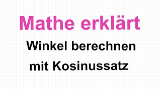 Winkel berechnen mit Cosinussatz Mathe erklärt von Lars Jung [upl. by Juta]