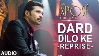 The Xpose  Dard Dilo Ke Reprise  Full Audio song  Himesh Reshammiya Yo Yo Honey Singh [upl. by Oflunra]