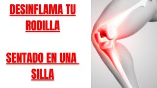 🦵 DESINFLAMA y cura EL LIQUIDO DE LA RODILLA✅CON 10 MINUTOS🕒 DE EJERCICIOS SENTADO❗❗ [upl. by Nosrac]