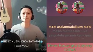 Benci Kusangka Sayang  SONIA video karaoke duet bareng lirik tanpa vokal smule cover Herisis [upl. by Alton567]