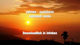 Patrice  Soulstorm subclash remix FREE DOWNLOAD [upl. by Annetta658]