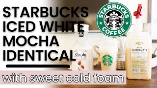 How to Make EXACT Starbucks Iced White Mocha with Sweet Cold Foam  Identical Replica Copycat Recipe [upl. by Carolan]