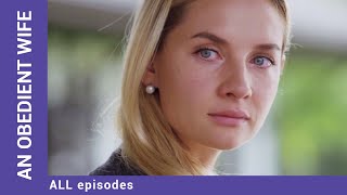 AN OBEDIENT WIFE ALL Episodes Russian TV Series Melodrama English Subtitles [upl. by Dominique]