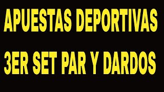 APUESTAS DEPORTIVAS 3ER SET PAR Y DARDOS [upl. by Ned]