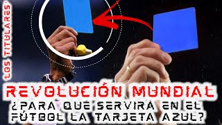 🔴¡LOSTITULARES DE JUEVES🔴 REVOLUCIÓN MUNDIAL con TARJETA AZUL en el FÚTBOL ¿Para qué sirve 💥 [upl. by Shafer]