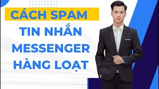 Cách Spam Tin Nhắn Trên Messenger  Tool Spam Messenger [upl. by Ruella951]