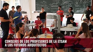 Los profesores de la ETSAM aconsejan a los futuros arquitectos [upl. by Rhoda439]