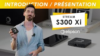 Présentation du Stream S300 Xi le nouveau Streamer HiRes dElipson [upl. by Durston]