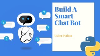 Build A Smart Chat Bot Using Python amp Machine Learning [upl. by Rand63]