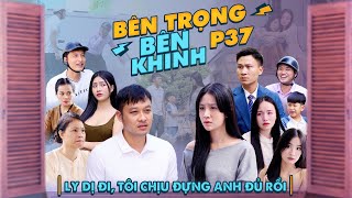 LY DỊ ĐI TÔI CHỊU ĐỰNG ANH ĐỦ RỒI  Bên Trọng Bên Khinh Phần 37  Phim Tình Cảm Gia Đình Gãy TV [upl. by Euqnom]