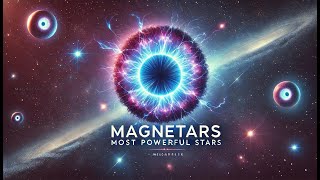 MAGNETARS The Universes Most POWERFUL Magnetic Stars [upl. by Skier260]