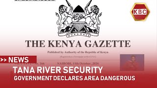 Tana River Insecurity Government declares area dangerous [upl. by Lili376]