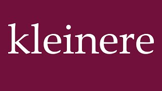 How to Pronounce kleinere kleinere Correctly in German [upl. by Eliot49]