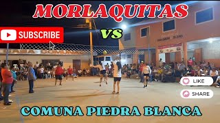 🔥EMOCIONANTE PARTID🏐MORLAQUITAS 🆚 COMUNA🏐 PIEDRA BLANCA 🔥 [upl. by Atikir]