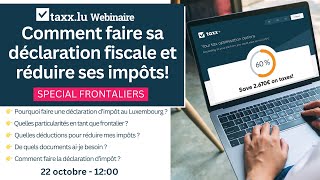 Webinar Spécial Frontaliers 🎬 Comment faire sa déclaration fiscale et réduire ses impôts [upl. by Nealah155]