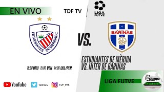 ⚽️ ESTUDIANTES DE MERIDA VS INTER DE BARINAS ⚽️  LIGA FUTVE  EN VIVO ✅ [upl. by Annavaj]