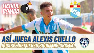 ASI JUEGA ALEXIS CUELLO ⚽POSIBLE GRAN REFUERZO PARA SPORTING CRISTAL 2024 [upl. by Atirak]