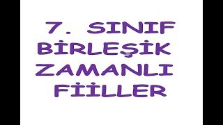 7 SINIF BİRLEŞİK ZAMANLI FİİLLER [upl. by Asilad]