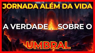 NO LIMIAR DA ESCURIDÃƒO A REALIDADE DO UMBRAL REVELADA [upl. by Hildegaard858]