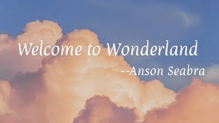 Anson SeabraWelcome to Wonderland Lyrics 中英字幕  中文歌詞 [upl. by Notyalc]