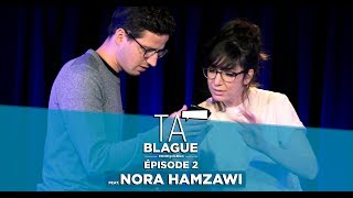 Ta blague  Épisode 2 feat Nora Hamzawi [upl. by Eilrac]