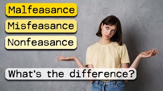 Malfeasance Misfeasance and Nonfeasance defined  what is the difference Why does it matter [upl. by Bonns993]