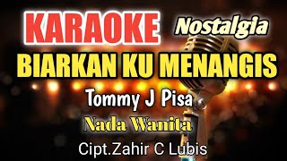 BIARKAN KU MENANGIS  Tommy J Pisa  Karaoke nada wanita  Lirik HD [upl. by Britte873]