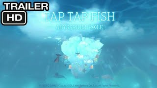 Tap Tap Fish  Abyssrium Pole OFFICIAL TRAILER [upl. by Sucirdor]