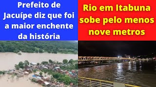 Prefeito de ItajuÃ­pe fala sobre enchente da cidade  Rio em Itabuna sobe 9 metros  Chuvas na Bahia [upl. by Bronder775]